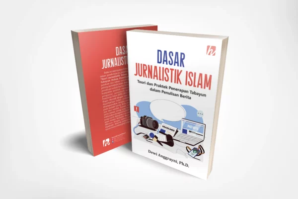 Dasar Jurnalistik Islam (Teori dan Penerapan Tabayun dalam Penulisan Berita)