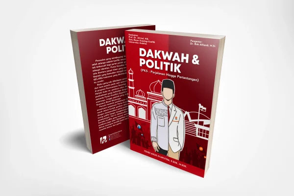 Dakwah & Politik (PKS: Perjalanan Hingga Pertentangan)